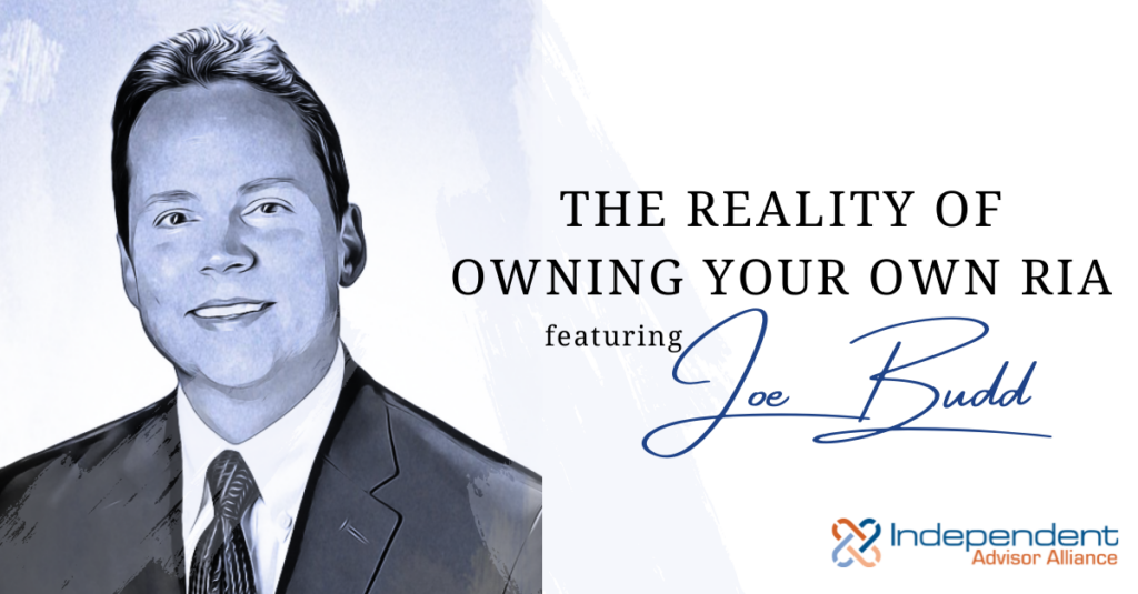 A stylized image of Joe Budd with the title of the post "The Reality of Owning Your Own RIA"